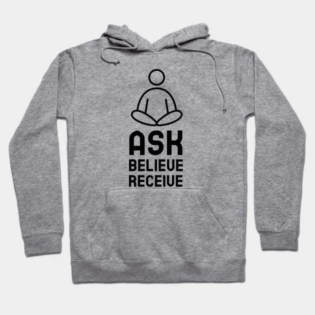 Ask Believe Receive Hoodie by Jitesh Kundra